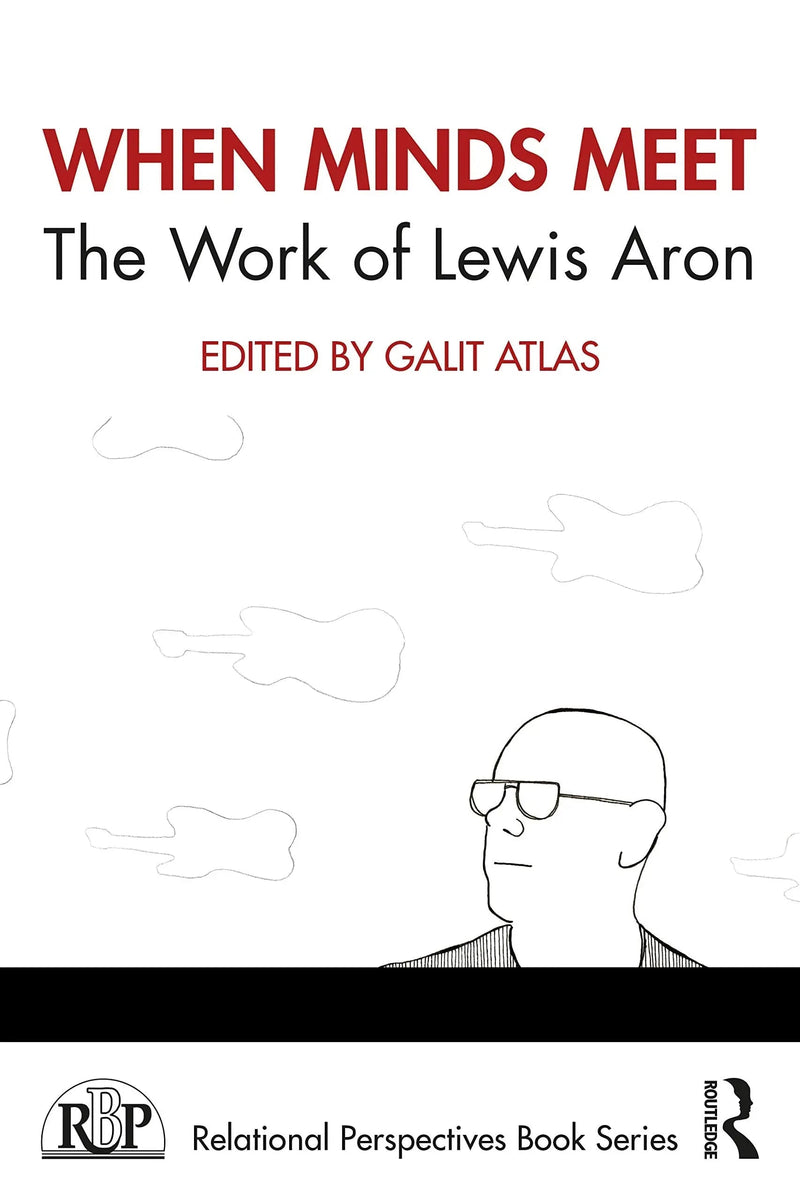 When Minds Meet The Work of Lewis Aron by Lewis Aron