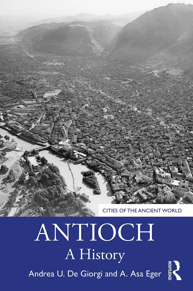 Antioch A History by Andrea U. De Giorgi