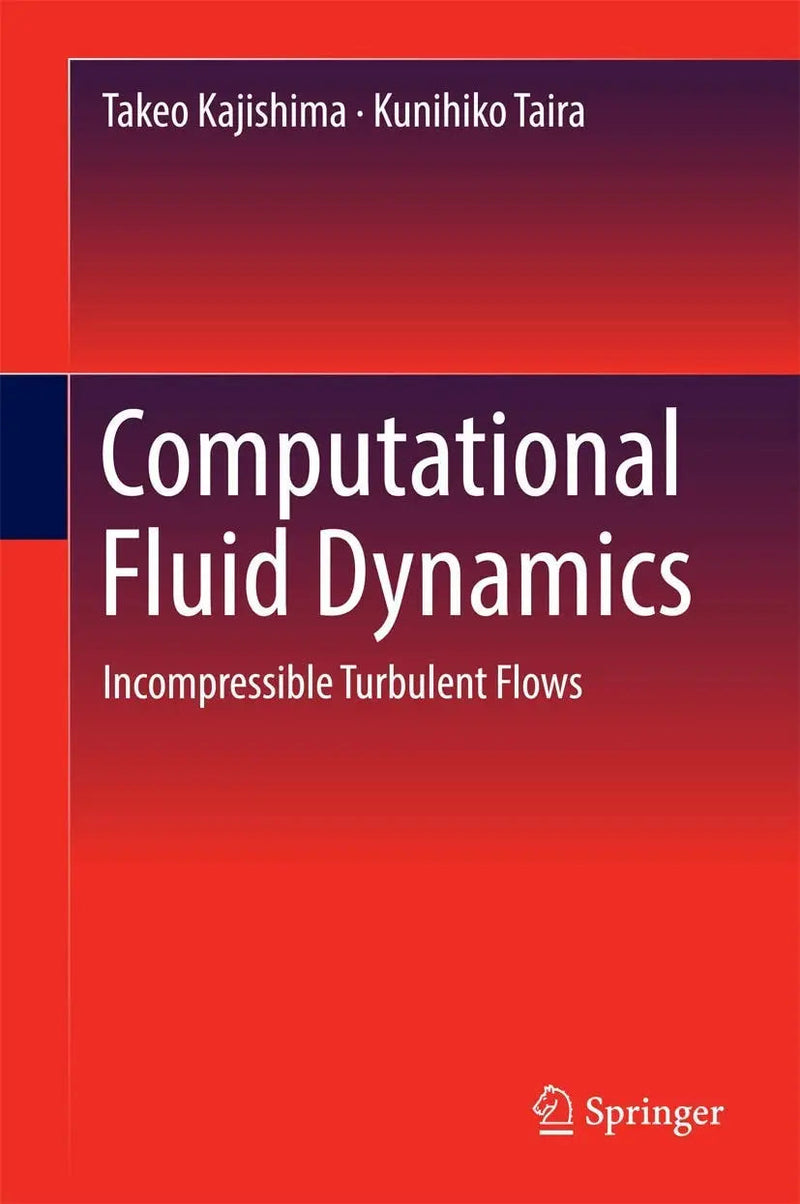 Computational Fluid Dynamics Incompressible Turbulent Flows by Takeo Kajishima