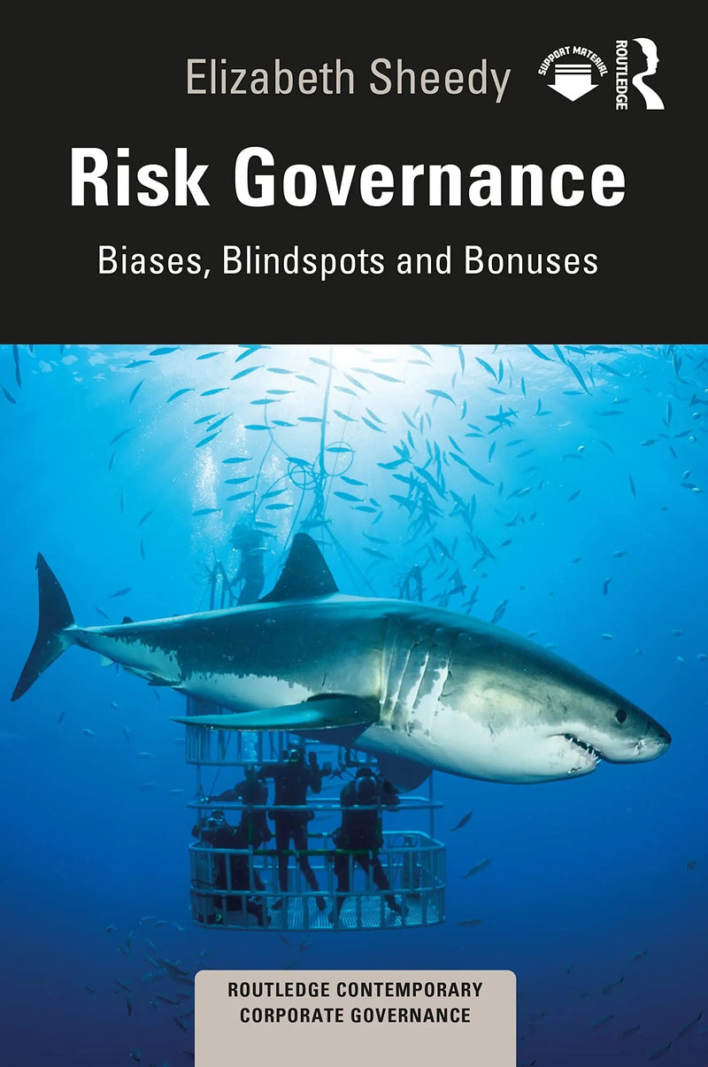 Risk Governance Biases, Blind Spots and Bonuses by Elizabeth Sheedy