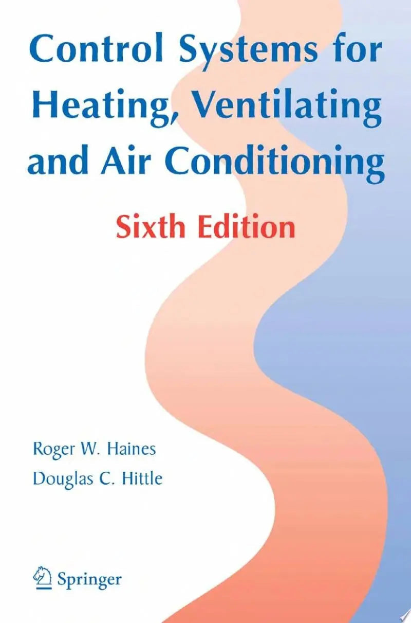 Control Systems for Heating, Ventilating, and Air Conditioning by Roger W. Haines