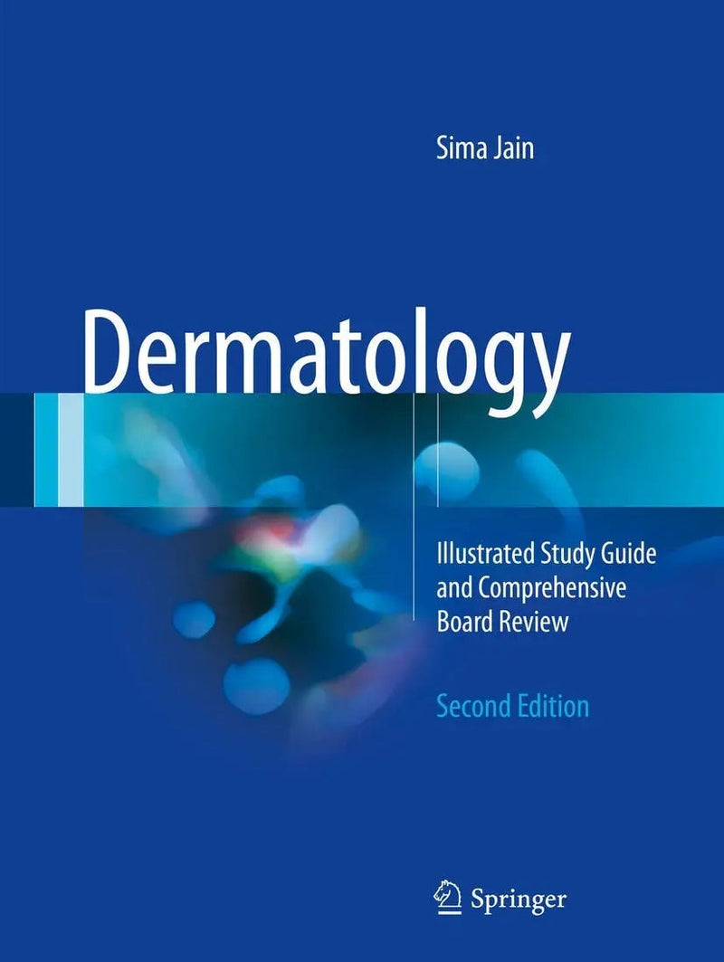 Dermatology Illustrated Study Guide and Comprehensive Board Review by Sima Jain