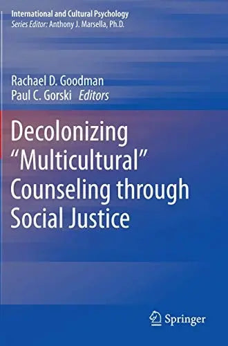 Decolonizing “Multicultural” Counseling through Social Justice by Rachael D. Goodman