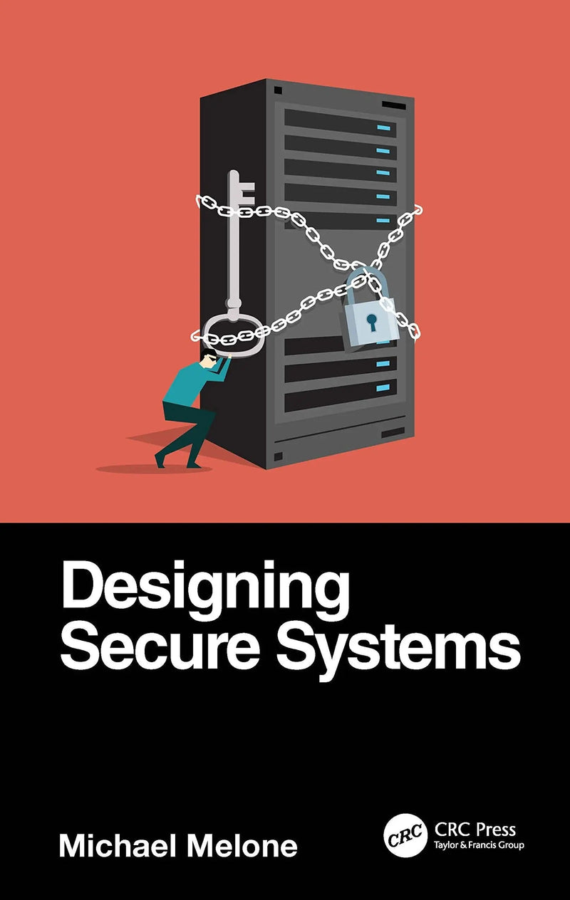 Designing Secure Systems by Michael Melone