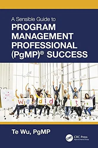 The Sensible Guide to Program Management Professional (PgMP)(R) Success by Te Wu