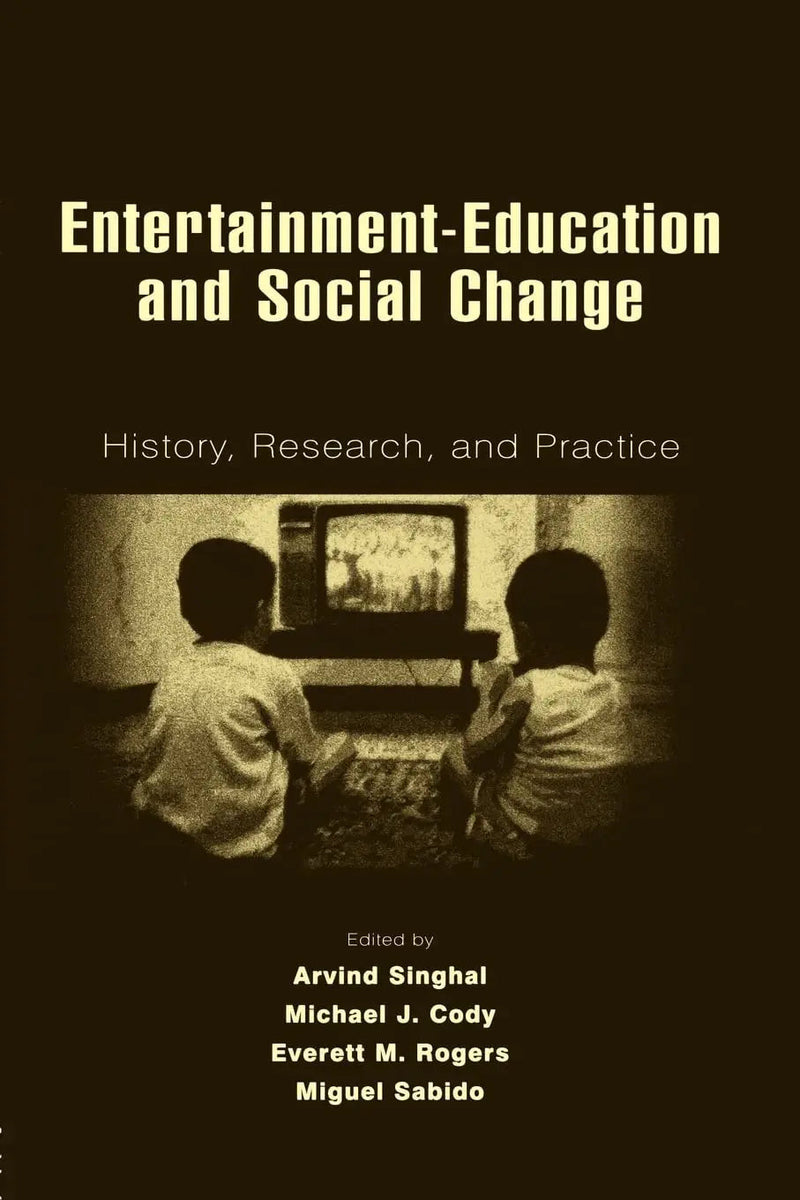 Entertainment-education and Social Change History, Research, and Practice by Arvind Singhal
