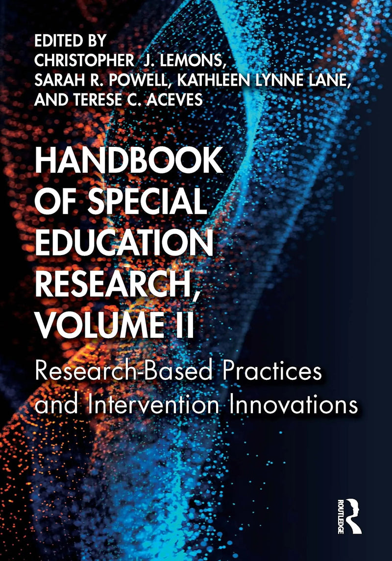 Handbook of Special Education Research, Volume II Research-Based Practices and Intervention Innovations by Christopher J. Lemons