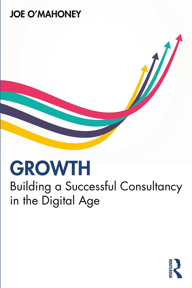 Growth Building a Successful Consultancy in the Dgtl Age by Joe O'Mahoney