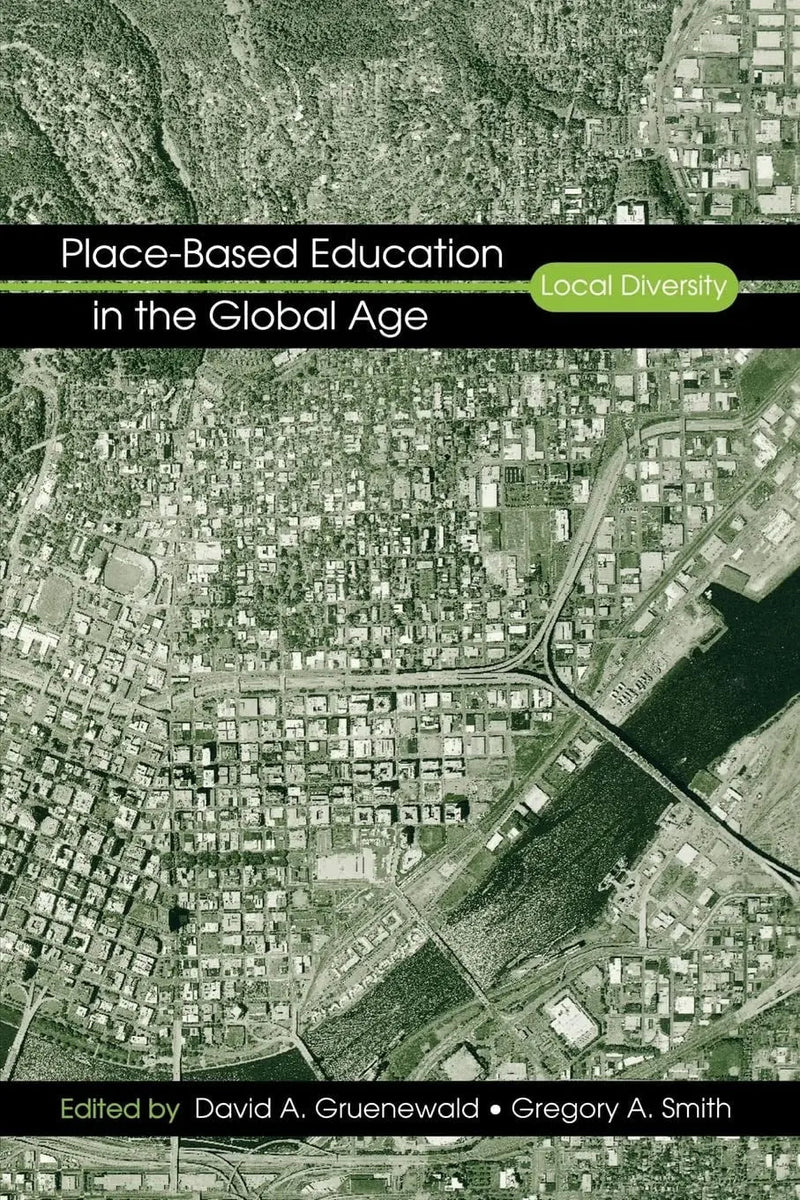 Place-Based Education in the Global Age: Local Diversity by Gregory A. Smith