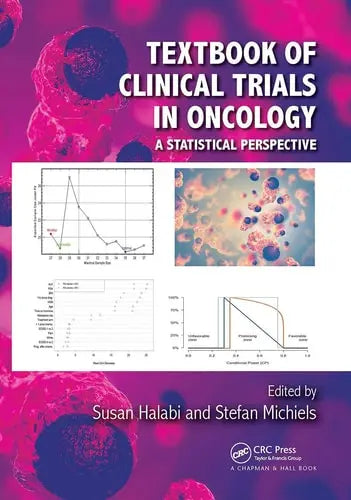 Textbook of Clinical Trials in Oncology A Statistical Perspective