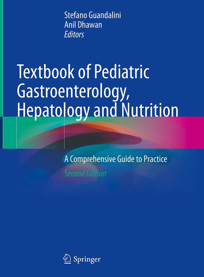 Textbook of Pediatric Gastroenterology, Hepatology and Nutrition A Comprehensive Guide to Practice by Stefano Guandalini