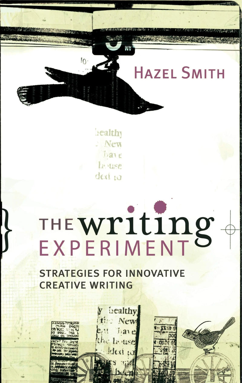 The Writing Experiment Strategies for Innovative Creative Writing by Hazel Smith