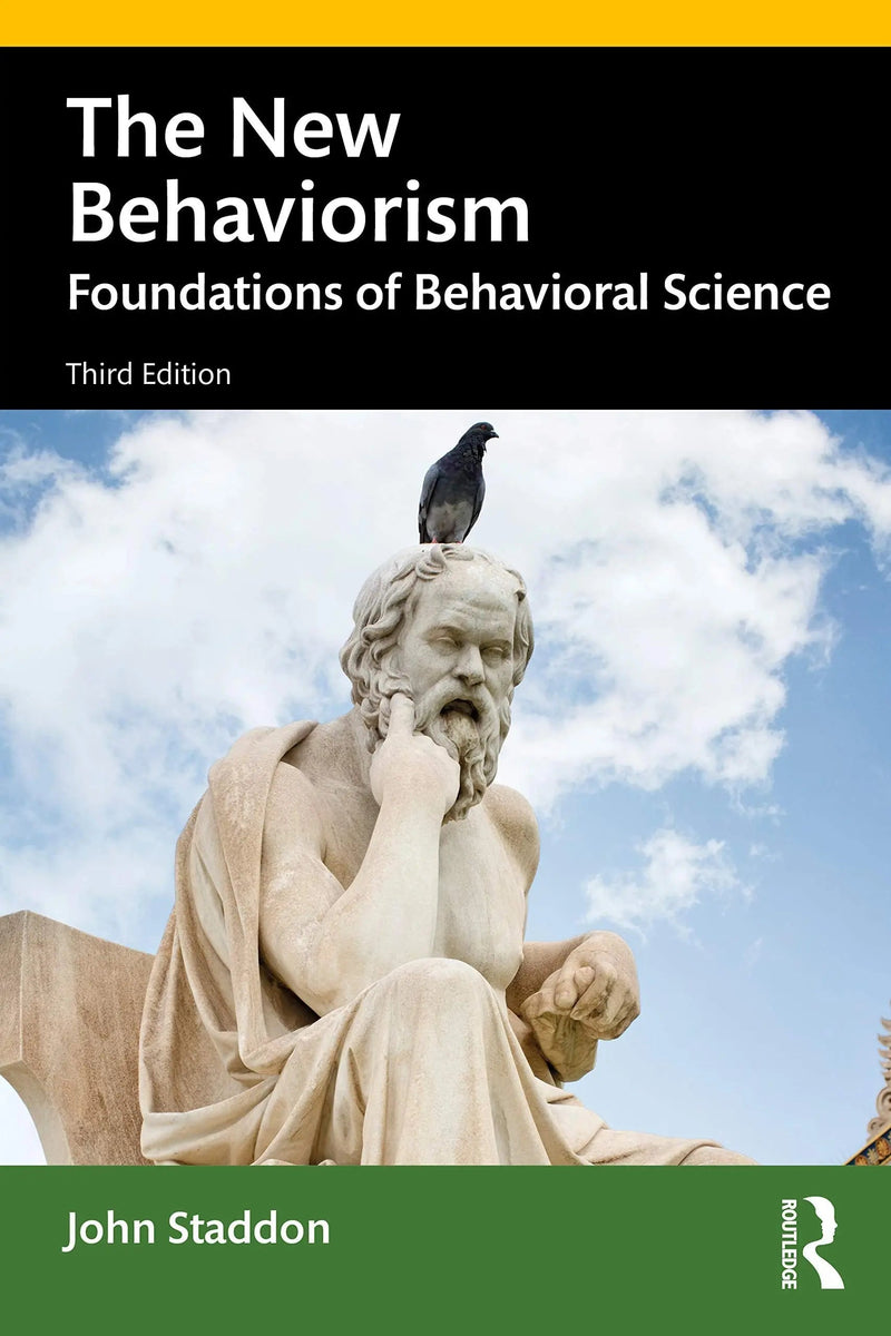 The New Behaviorism Foundations of Behavioral Science by John Staddon