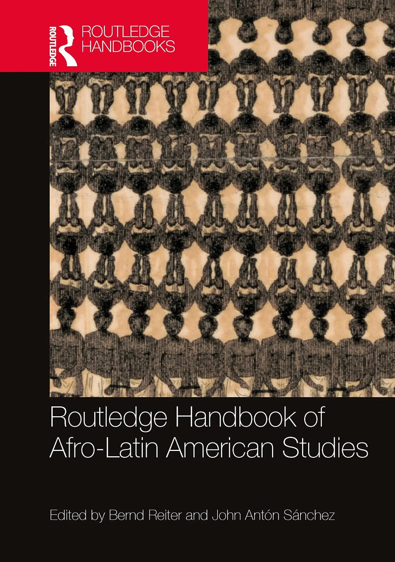 Routledge Handbook of Afro-Latin American Studies by Bernd Reiter