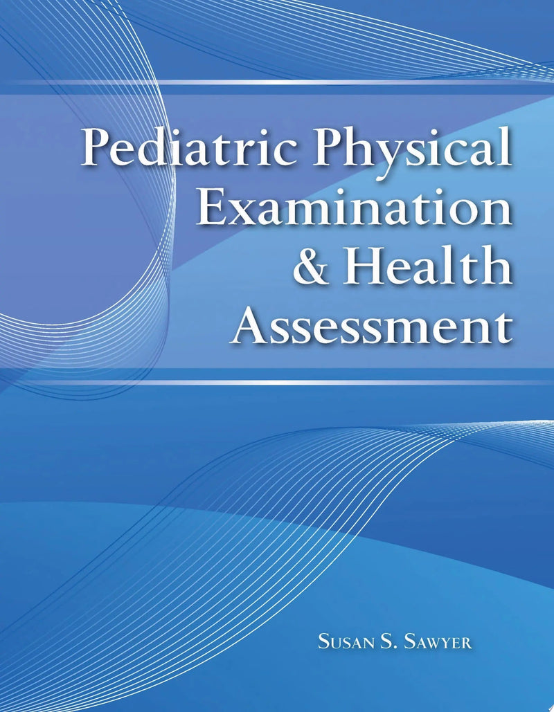 Pediatric Physical Examination & Health Assessment by Susan Sawyer