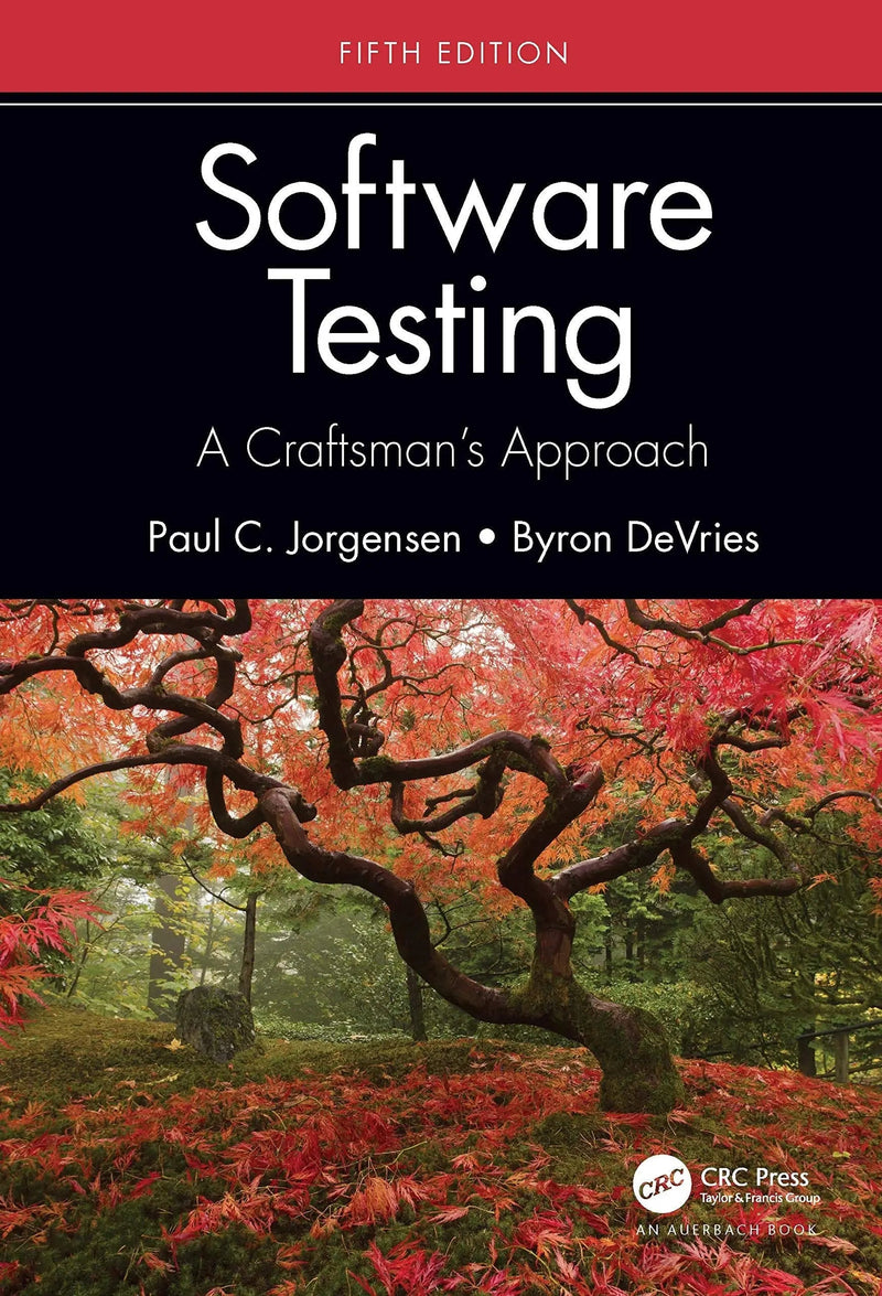 Software Testing A Craftsman's Approach, Fifth Edition by Paul C. Jorgensen