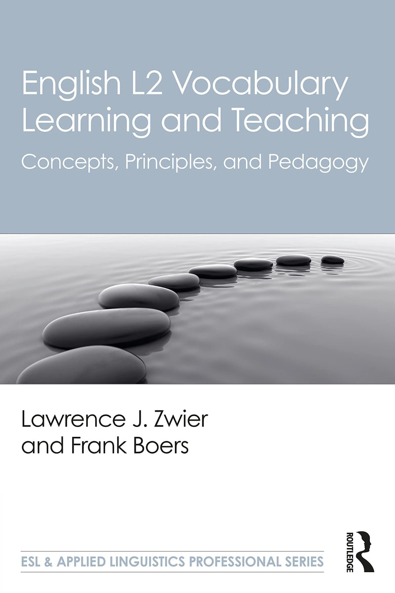 English L2 Vocabulary Learning and Teaching Concepts, Principles, and Pedagogy by Lawrence J. Zwier
