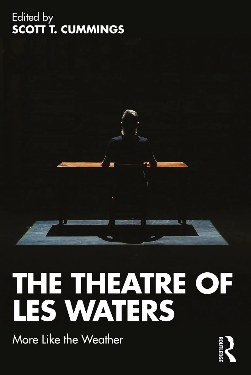 The Theatre of Les Waters More Like the Weather by Scott T. Cummings