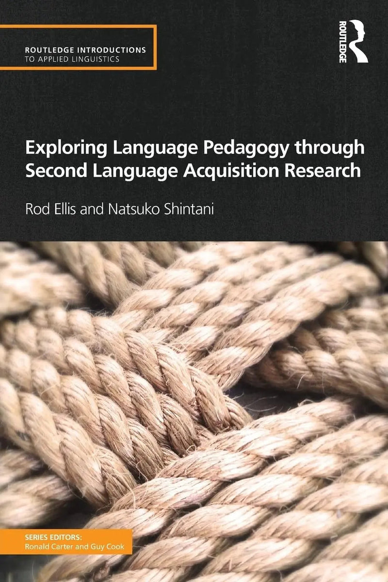 Exploring Language Pedagogy Through Second Language Acquisition Research by Rod Ellis