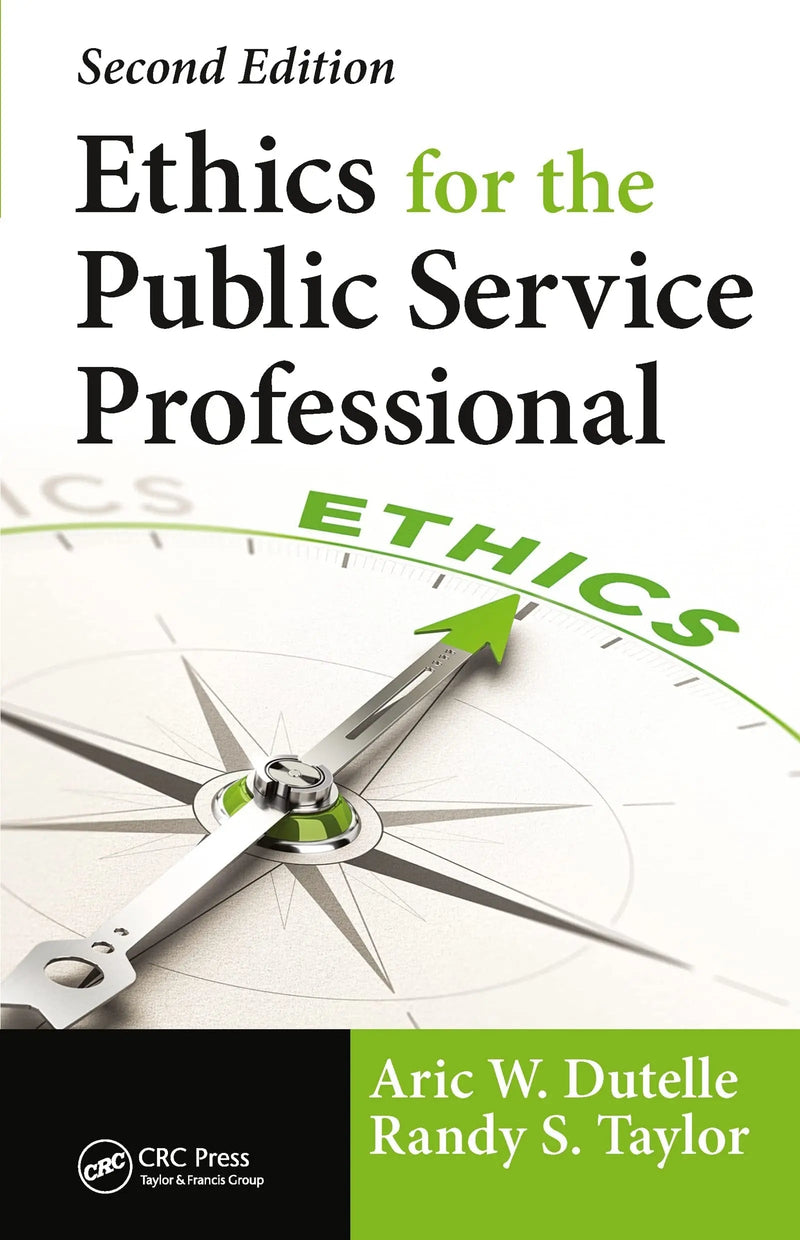 Ethics for the Public Service Professional by Aric W. Dutelle