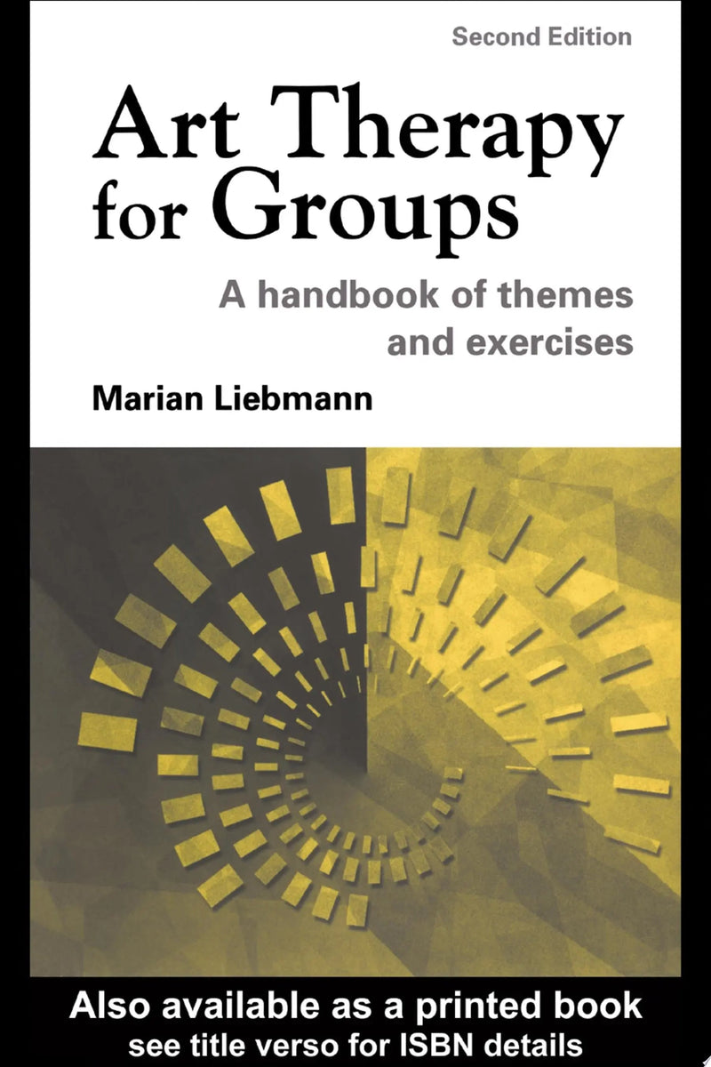 Art Therapy for Groups A Handbook of Themes and Exercises by Marian Liebmann
