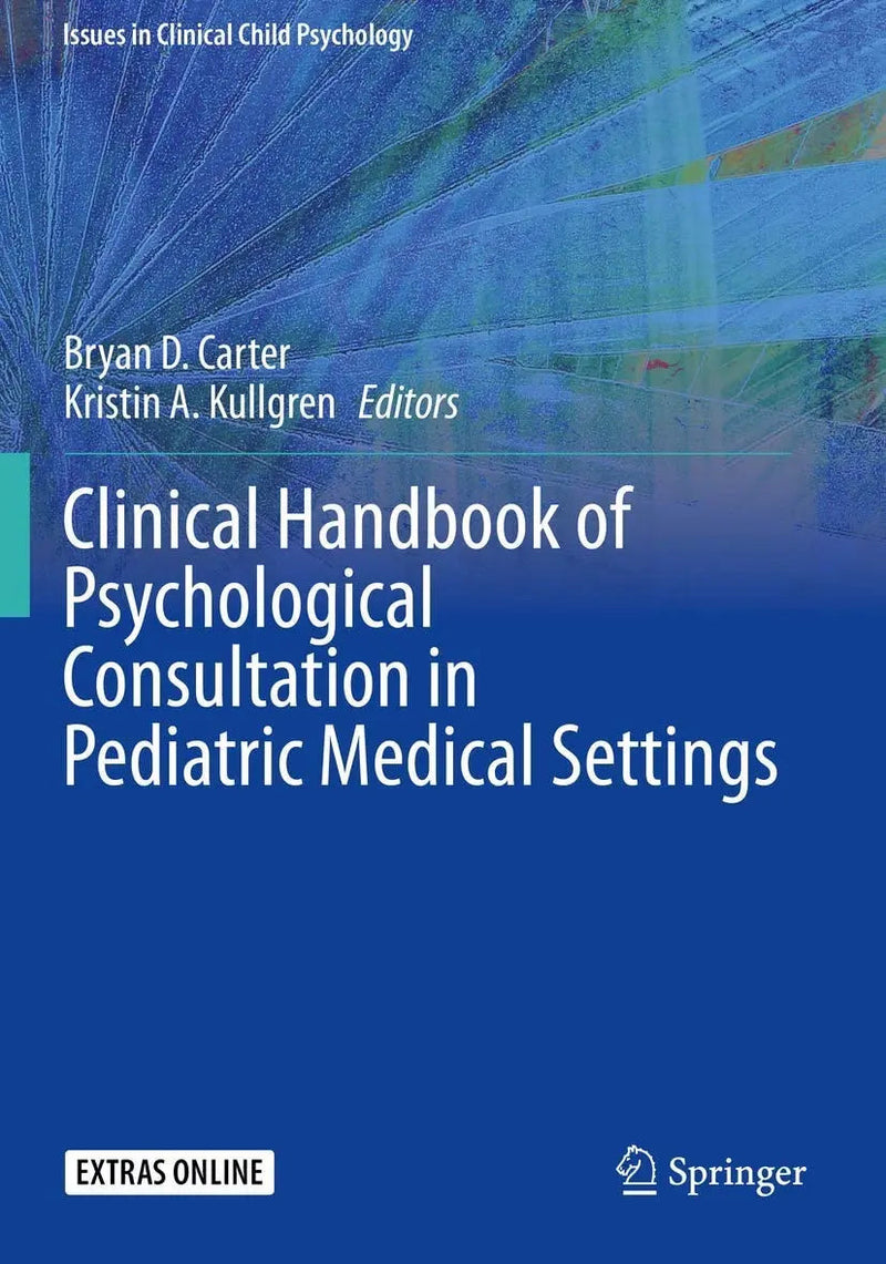 Clinical Handbook of Psychological Consultation in Pediatric Medical Settings by Bryan D. Carter