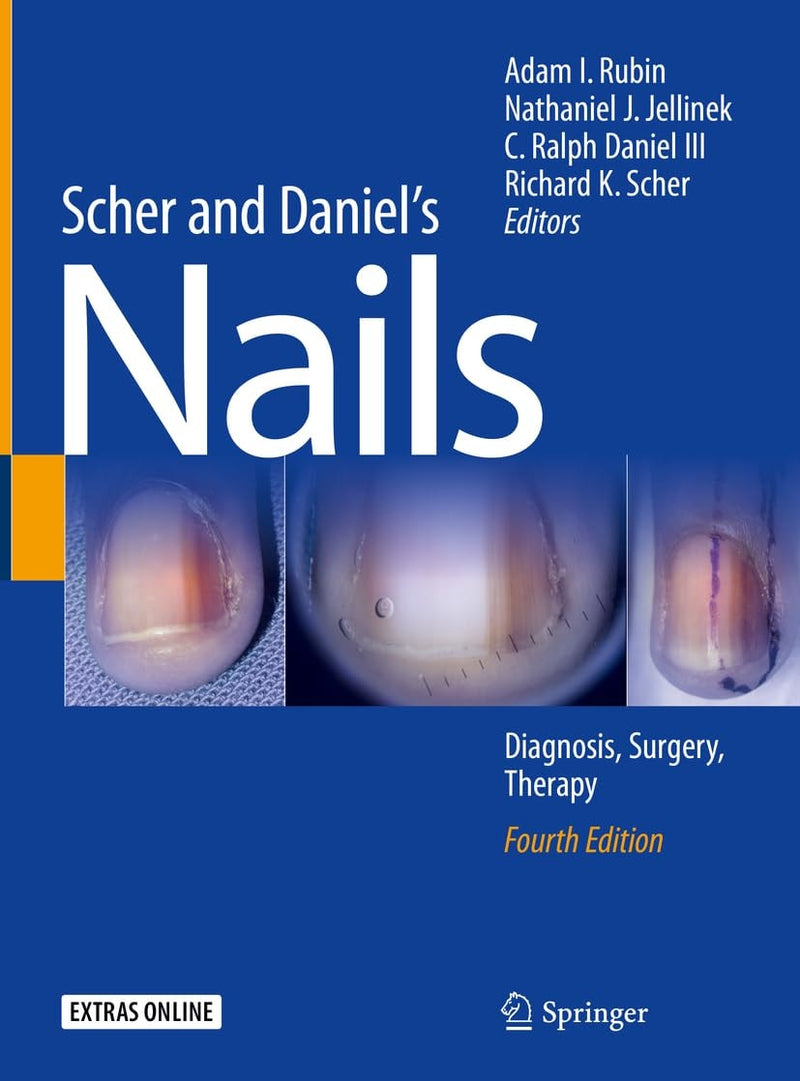 Scher and Daniel's Nails Diagnosis, Surgery, Therapy by Adam I. Rubin
