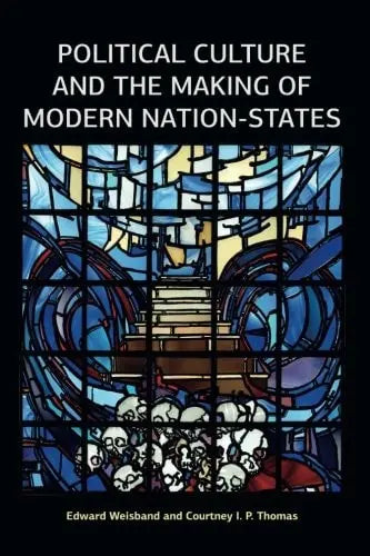 Political Culture and the Making of Modern Nation-states by Edward Weisband