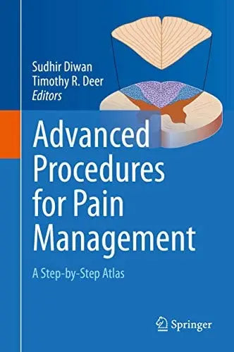 Advanced Procedures for Pain Management A Step-by-Step Atlas by Sudhir Diwan