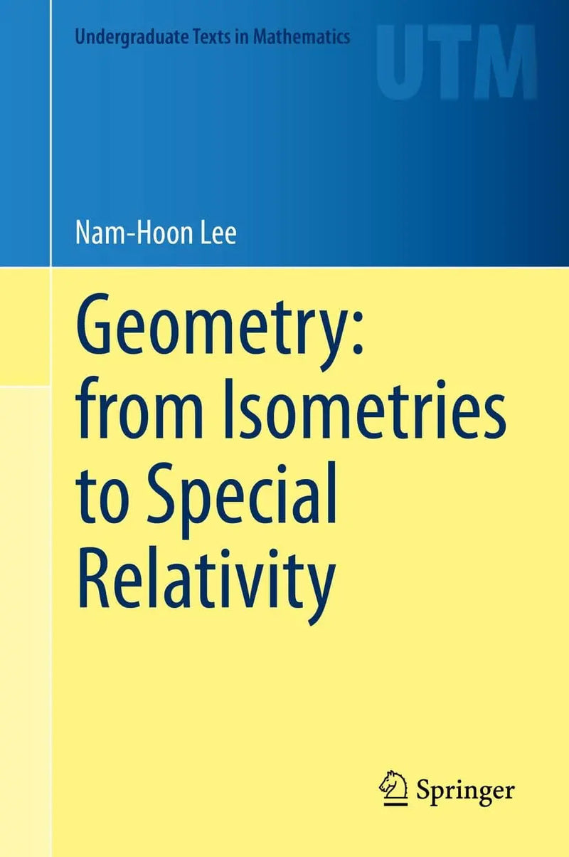 Geometry: from Isometries to Special Relativity by Nam-Hoon Lee