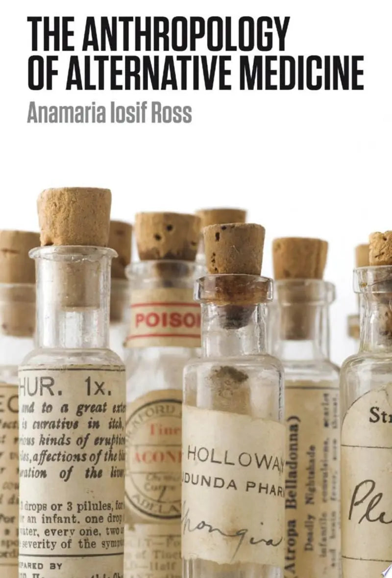 The Anthropology of Alternative Medicine by Anamaria Iosif Ross