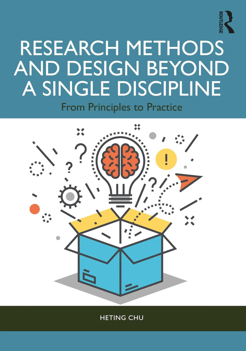 Research Methods and Design Beyond a Single Discipline From Principles to Practice by Heting Chu