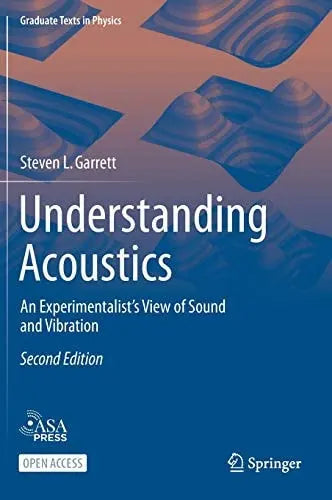Understanding Acoustics An Experimentalist’s View of Sound and Vibration by Steven L. Garrett