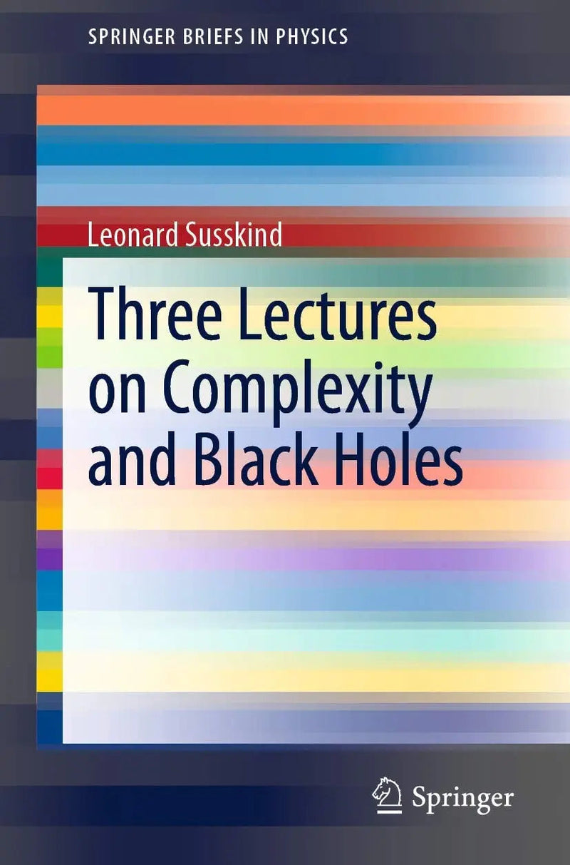 Three Lectures on Complexity and Black Holes by Leonard Susskind