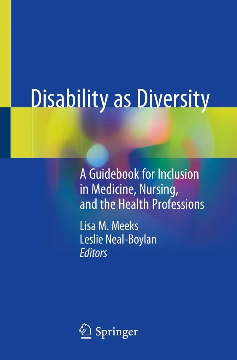 Disability as Diversity A Guidbook for Inclusion in Medicine, Nursing, and the Health Professions by Lisa M. Meeks