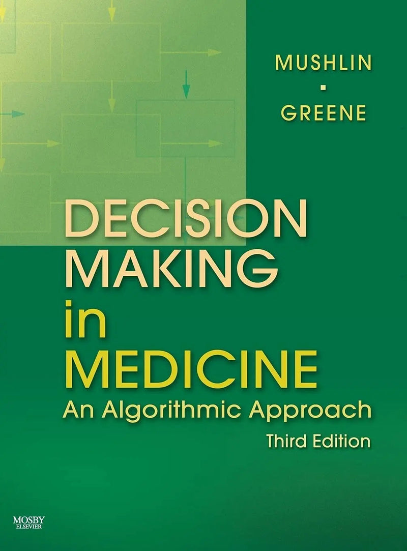 Decision Making in Medicine An Algorithmic Approach by Stuart B. Mushlin