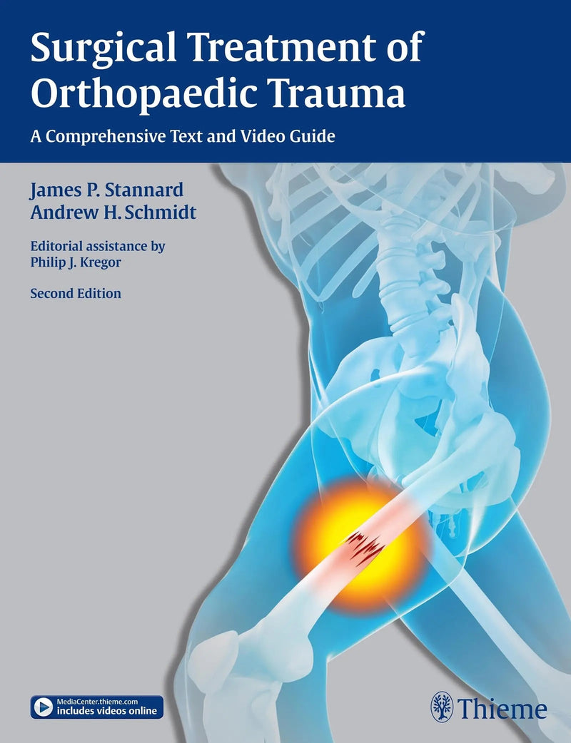 Surgical Treatment of Orthopaedic Trauma A Comprehensive Text and Video Guide by James P. Stannard