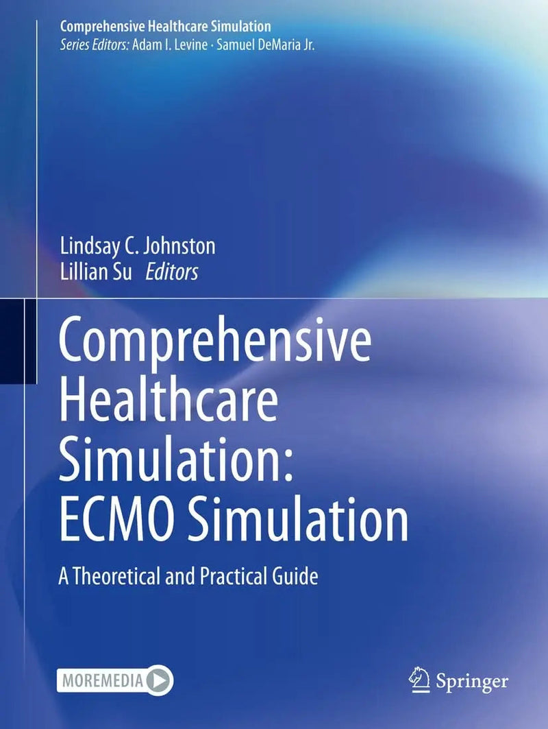 Comprehensive Healthcare Simulation: ECMO Simulation A Theoretical and Practical Guide by Lindsay C. Johnston