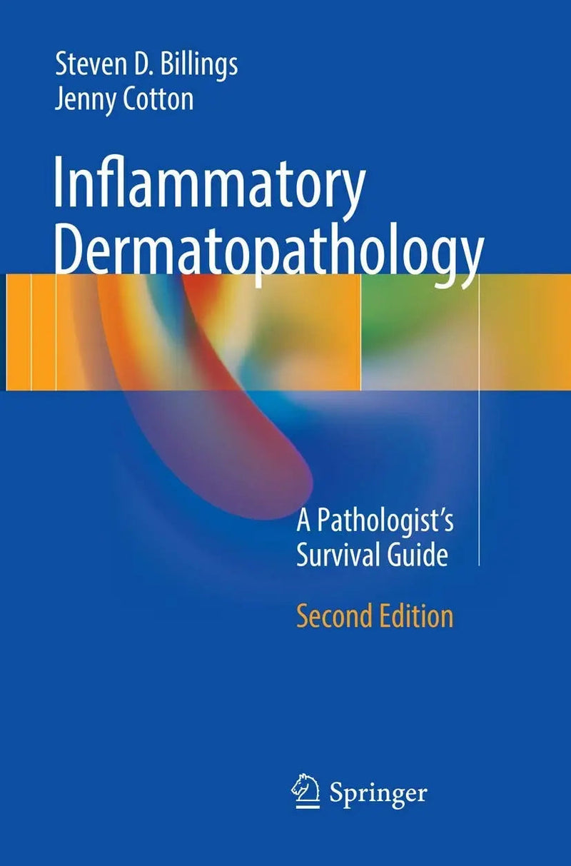 Inflammatory Dermatopathology A Pathologist's Survival Guide by Steven D. Billings