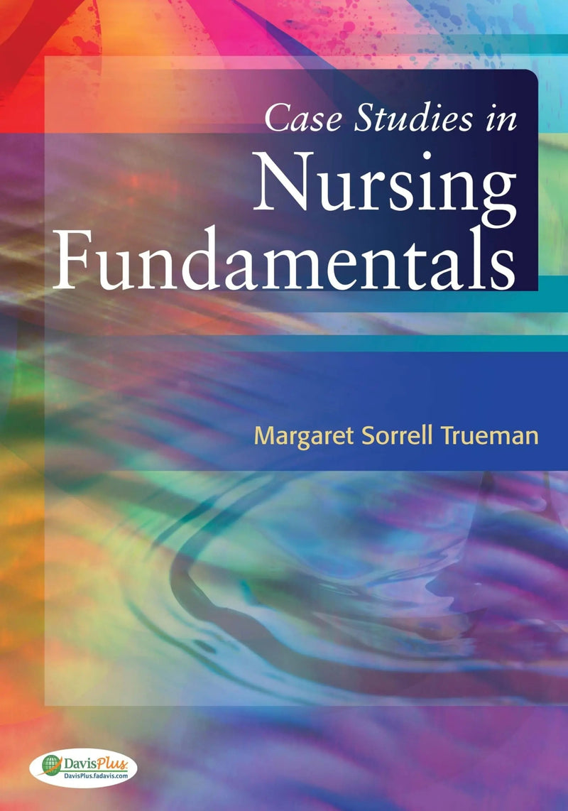 Case Studies in Nursing Fundamentals by Margaret Sorrell Trueman