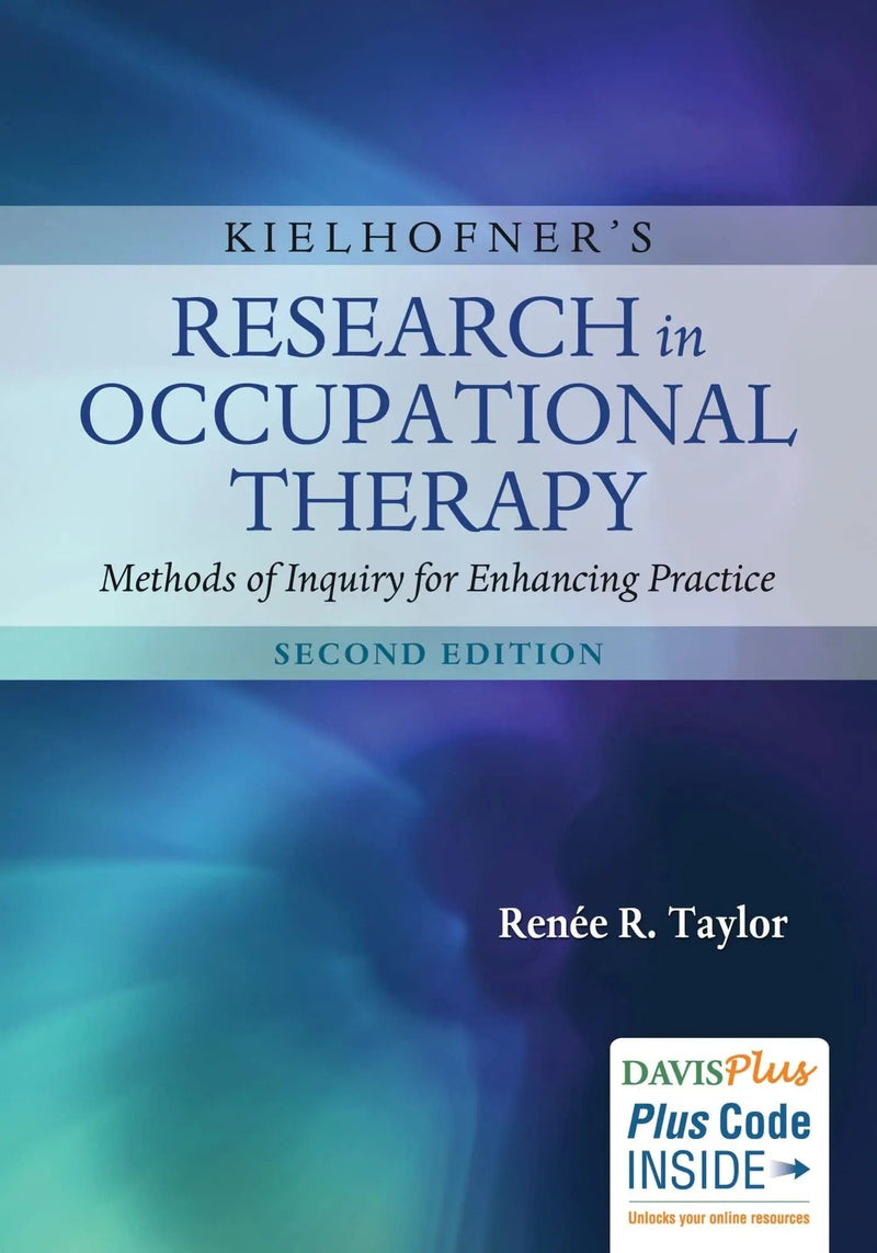 Kielhofner's Research in Occupational Therapy Methods of Inquiry for Enhancing Practice by Renée R. Taylor