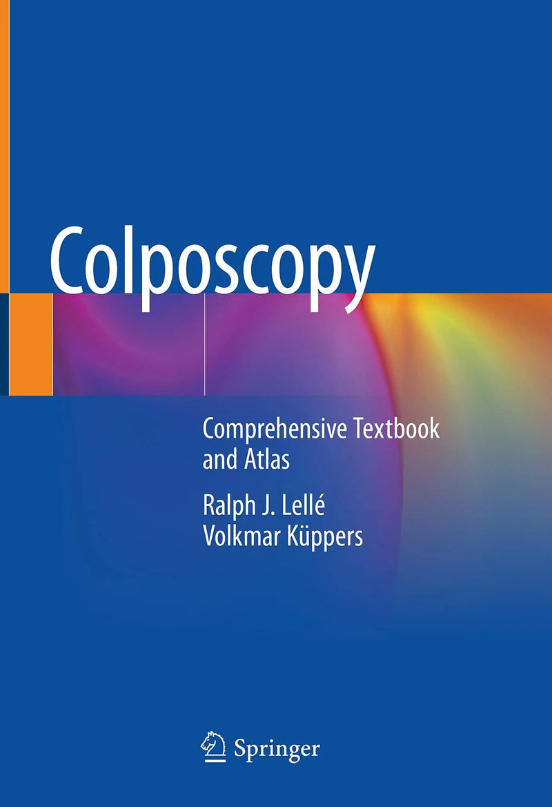 Colposcopy Comprehensive Textbook and Atlas by Ralph J. Lellé