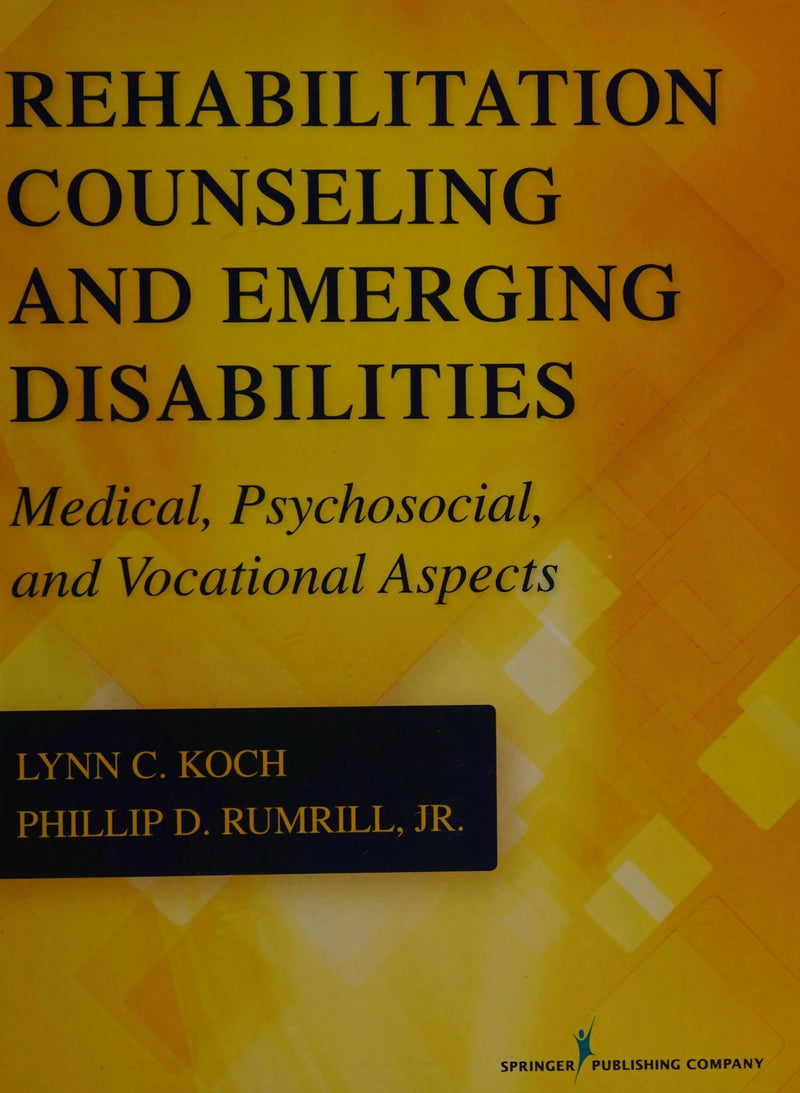 Medical, Psychosocial, and Vocational Aspects of Emerging Disabilities for Rehabilitation Counselors by Lynn C. Koch