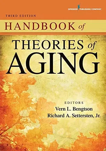 Handbook of Theories of Aging, 3/e by Dr. Vern L. Bengtson