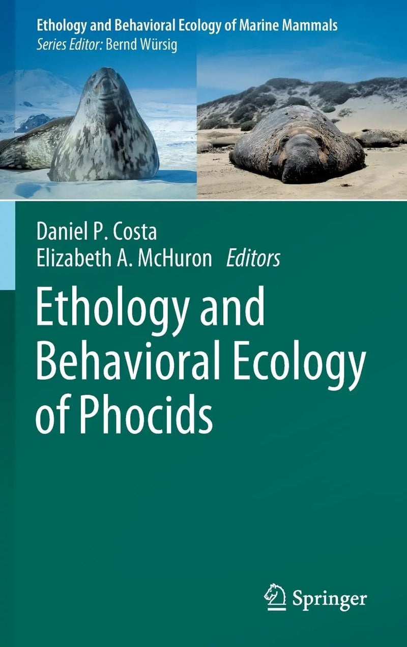 Ethology and Behavioral Ecology of Phocids by Daniel P. Costa