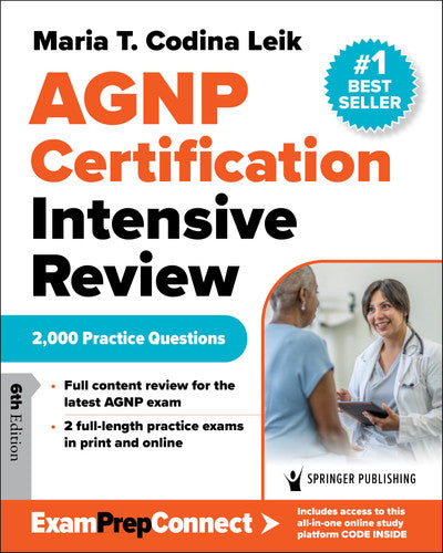AGNP Certification Intensive Review: 2,000 Practice Questions by Codina Leik MSN  APRN  FNP-C  FNP-BC  AGPCNP-BC, Maria T.