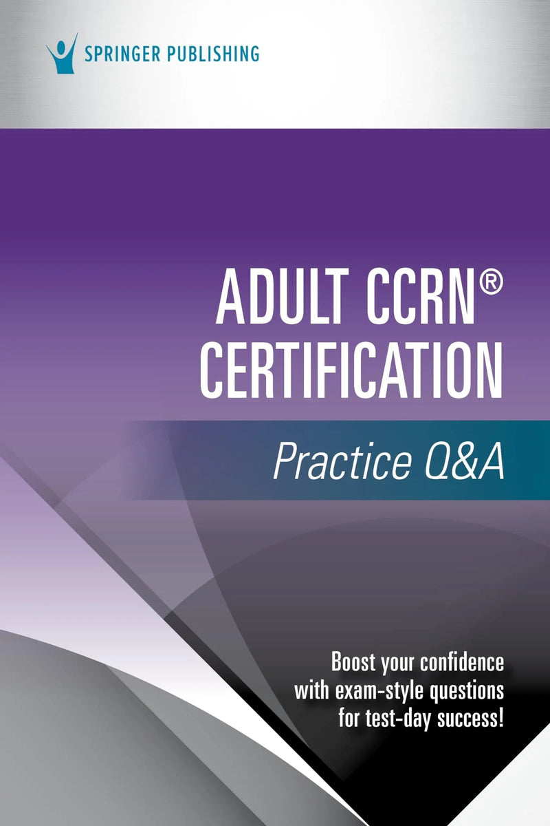 Adult CCRN® Certification Practice Q&A by Springer Publishing Company