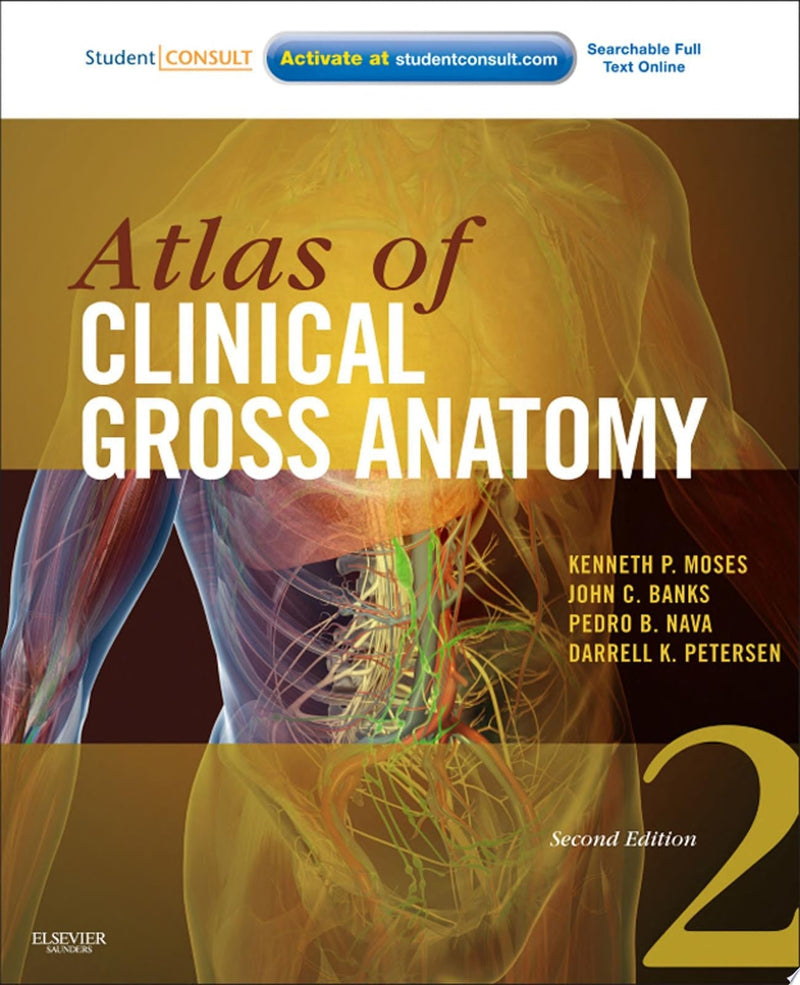 Atlas of Clinical Gross Anatomy With STUDENT CONSULT Onl Access by Kenneth P. Moses