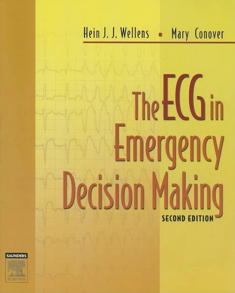 The ECG in Emergency Decision Making by Wellens MD  PhD