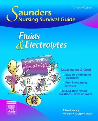 Saunders Nursing Survival Guide, Fluids & Electrolytes by Cynthia Chernecky